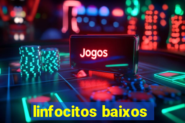 linfocitos baixos